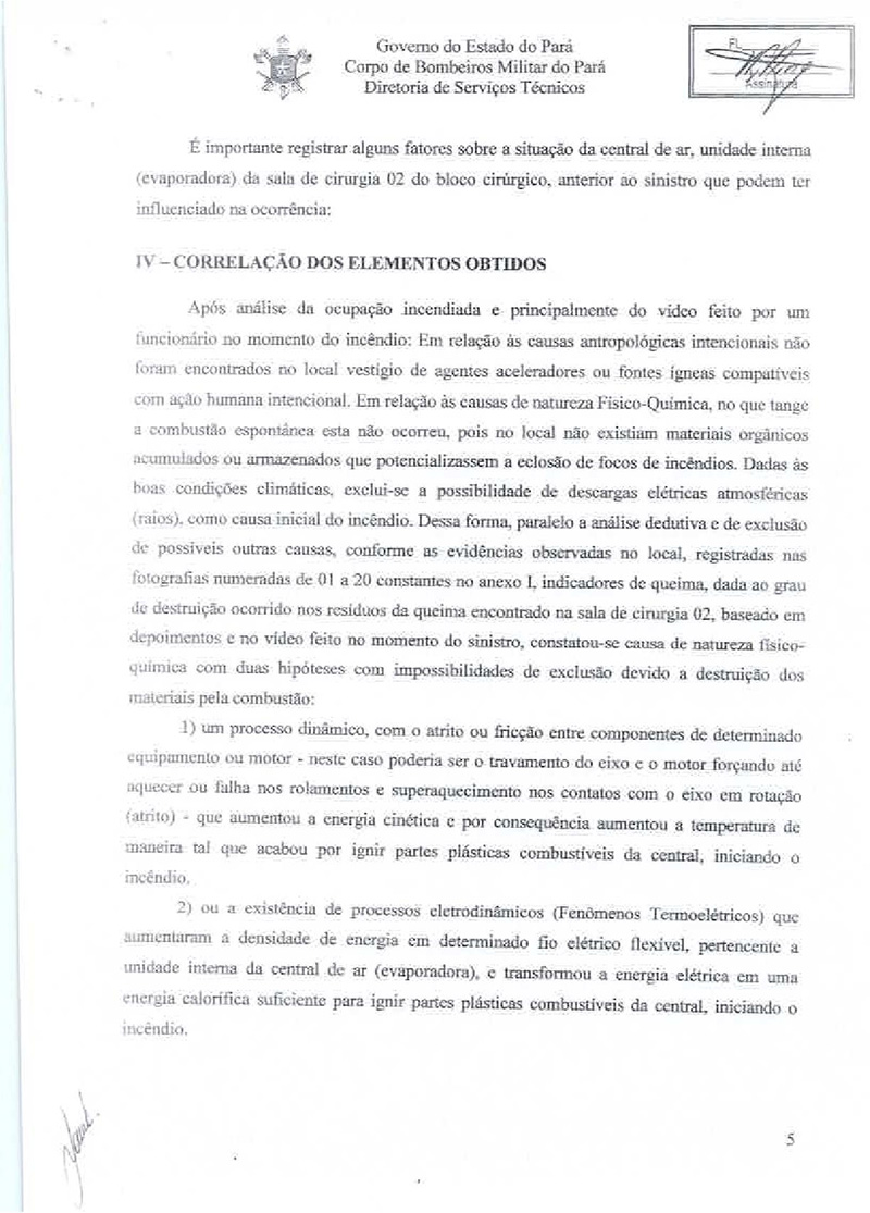 
        
            Veja o laudo oficial do incêndio no PSM do Umarizal
        
    