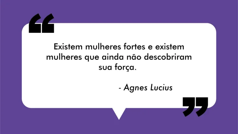 A famosa frase define a vivência de Agnes