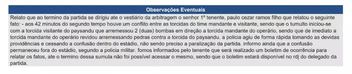 Relato do 1º Tenente Paulo Cezar Ramos Filho, responsável pelo policiamento no Germano Kruger, a briga começou aos 42 minutos do segundo tempo. O Policial afirma que o conflito foi iniciado pela torcida do Paysandu, com o arremesso de duas bombas na direção de torcedores do Operário-PR