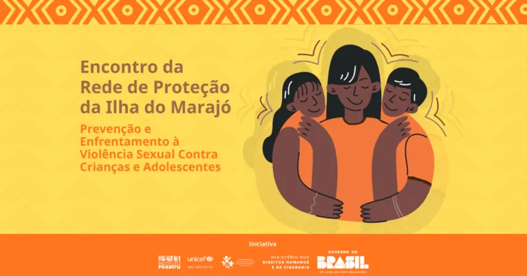 O encontro foi promovido pelo UNICEF em parceria com o Instituto Peabiru, o Comitê Estadual de Enfrentamento à Violência Sexual Contra Crianças e Adolescentes do Pará (CEVSCA) e o Ministério dos Direitos Humanos e da Cidadania (MDHC).