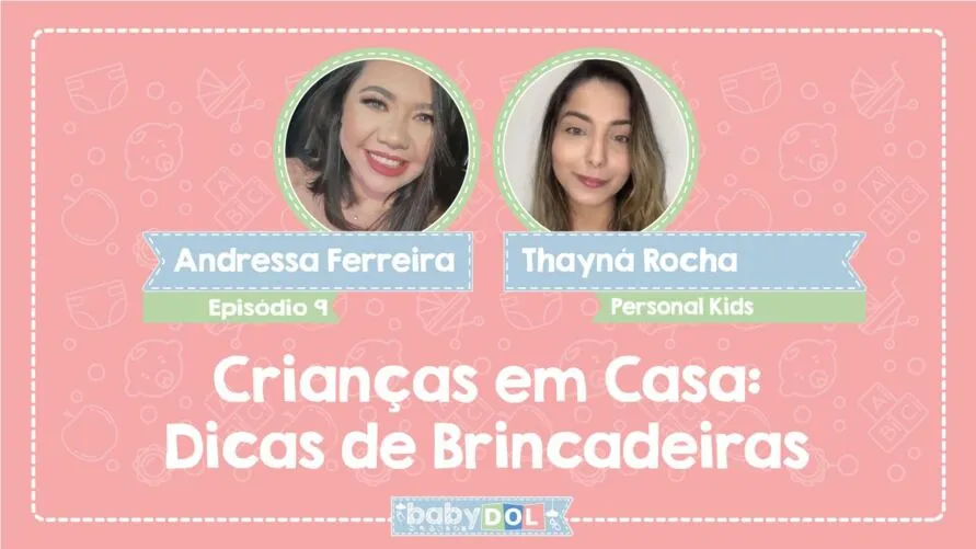 No BABY DOL dessa semana, a professora de educação física e personal kids, Thayná Rocha, que traz um montão de brincadeiras divertidas para fazer com os filhos em casa.